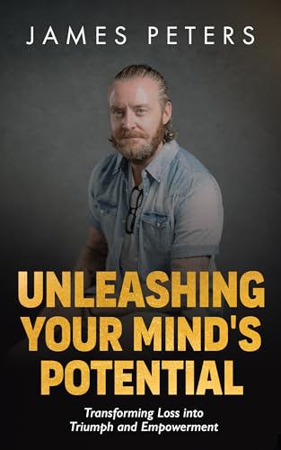 Free: Unleashing Your Mind’s Potential: Transforming Loss into Triumph and Empowerment