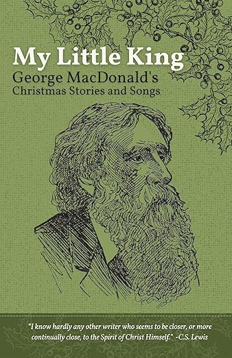 My Little King: George MacDonald’s Christmas Stories and Songs