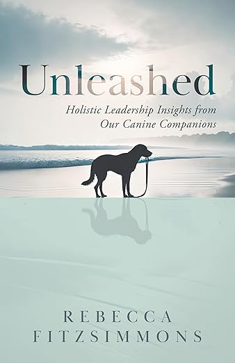 Unleashed: Holistic Leadership Insights from Our Canine Companions