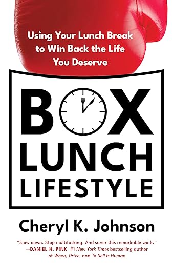 Box Lunch Lifestyle: Using Your Lunch Break to Win Back the Life You Deserve