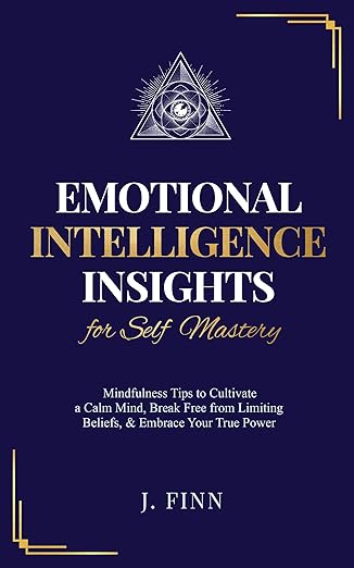 Free: Emotional Intelligence Insights for Self Mastery