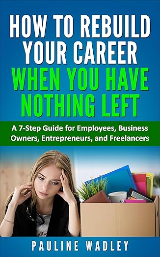 Free: How to Rebuild Your Career When You Have Nothing Left