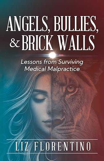 Angels, Bullies, & Brick Walls: Lessons from Surviving Medical Malpractice