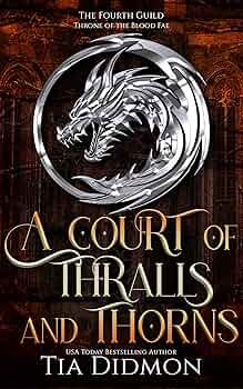 A Court of Thralls and Thorns : Throne of the Blood Fae (The Forth Guild Book 1)