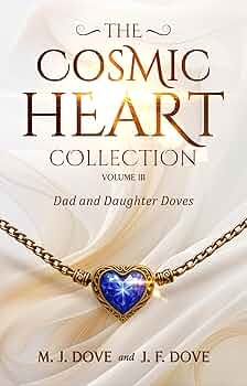 The Cosmic Heart Collection: Volume III, Dad and Daughter Doves