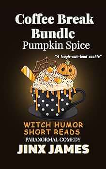 Free: Pumpkin Spice: Coffee Break Bundle Witch Humor Short Reads Paranormal Comedy
