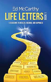 Life Letters – 5 Decisions to Wealth, Wisdom and Happiness: Book1