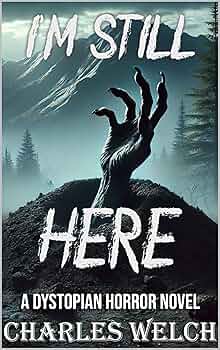 Free: I’m Still Here: A Dystopian Horror Novel (I’m Still Here Book 1)