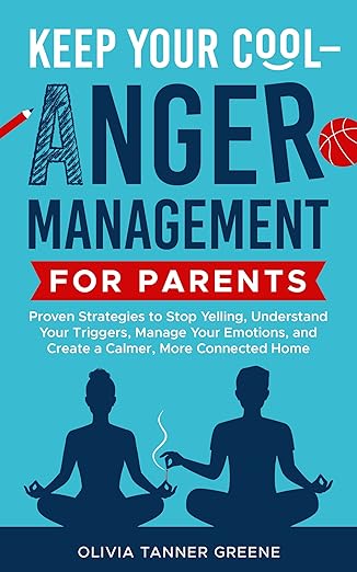 Keep Your Cool—Anger Management for Parents