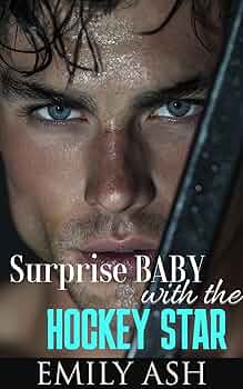 Surprise Baby with the Hockey Star: Brother’s Best Friend, Single Dad, Surprise Baby, Hockey Romance